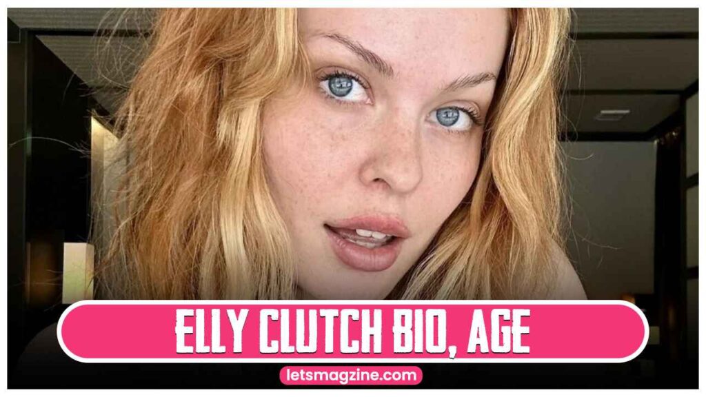 Elly Clutch Bio, Age