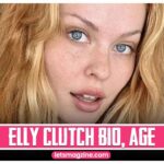 Elly Clutch Bio, Age