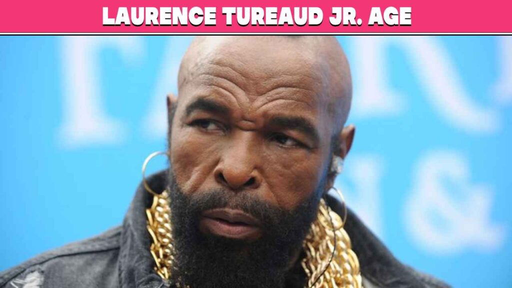 Laurence Tureaud Jr. Age