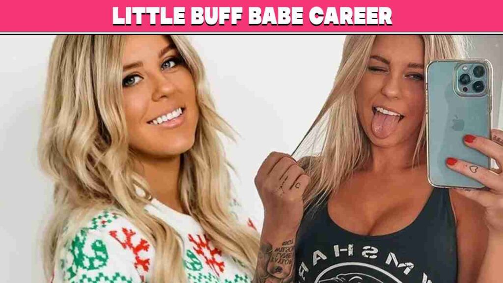 Little Buff Babe Career