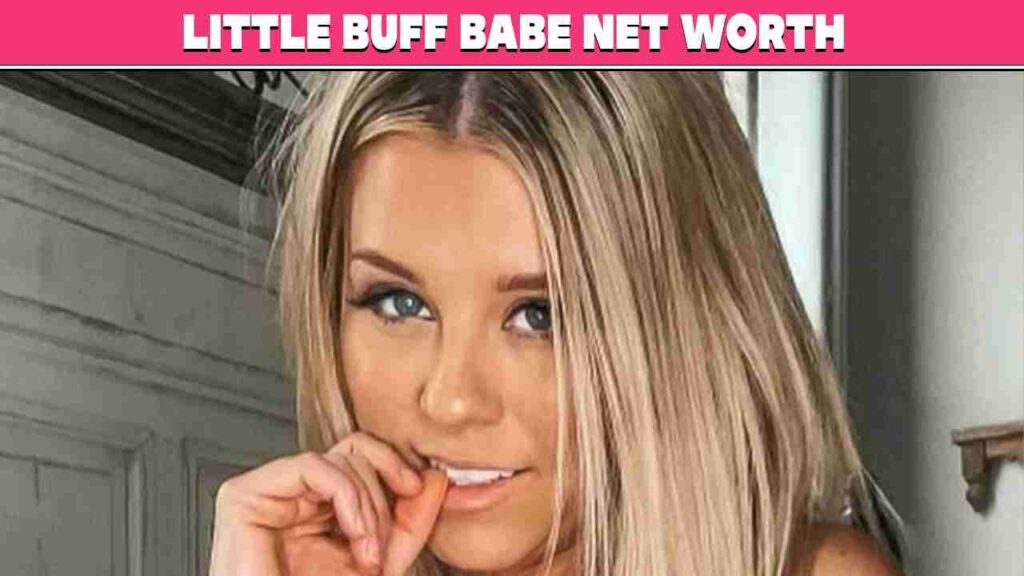 Little Buff Babe Net Worth