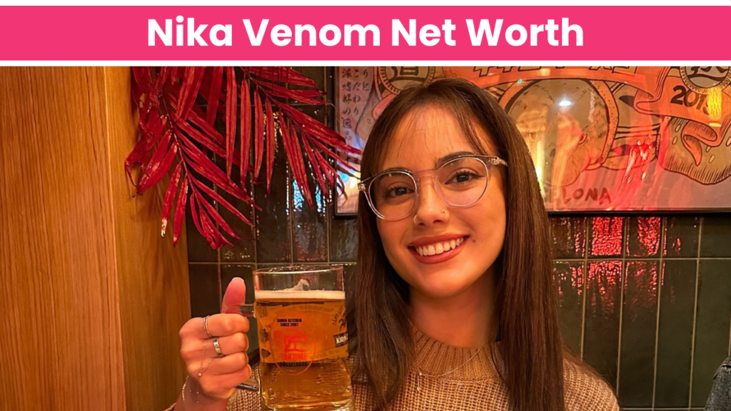 Nika Venom Net Worth