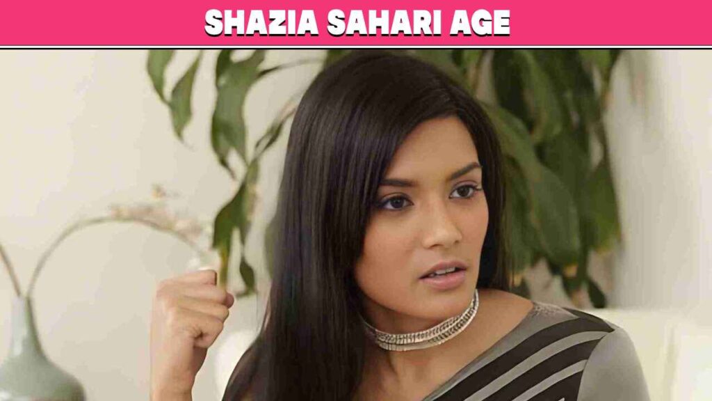 Shazia Sahari age