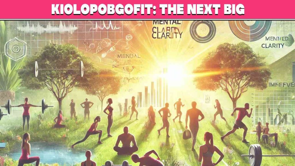 Kiolopobgofit The Next Big