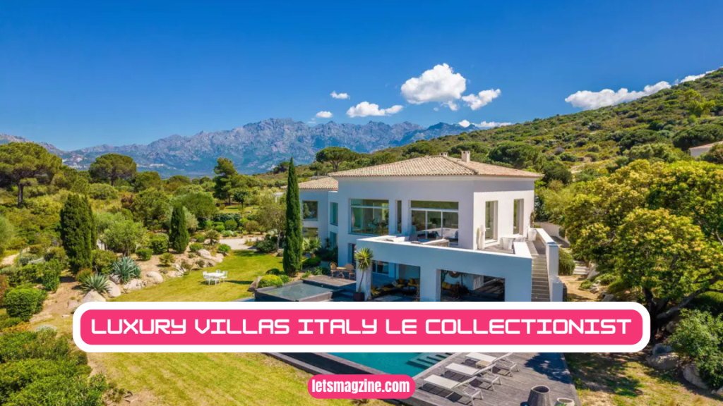 Luxury Villas Italy Le Collectionist