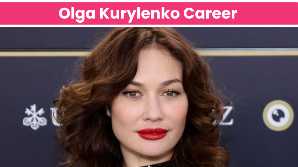 Olga Kurylenko Career