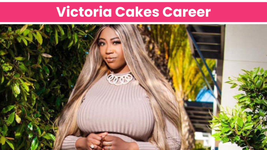 Victoria Cakes Career